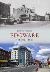 Edgware Through Time цена и информация | Книги о питании и здоровом образе жизни | pigu.lt