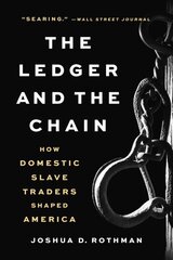 The Ledger and the Chain: How Domestic Slave Traders Shaped America цена и информация | Исторические книги | pigu.lt