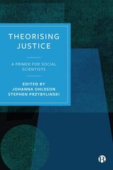 Theorising Justice: A Primer for Social Scientists цена и информация | Книги по социальным наукам | pigu.lt