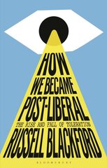 How We Became Post-Liberal: The Rise and Fall of Toleration kaina ir informacija | Istorinės knygos | pigu.lt