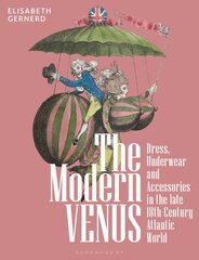 Modern Venus: Dress, Underwear and Accessories in the late 18th-Century Atlantic World kaina ir informacija | Socialinių mokslų knygos | pigu.lt