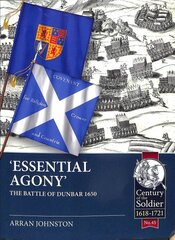 'Essential Agony': The Battle of Dunbar 1650 kaina ir informacija | Istorinės knygos | pigu.lt