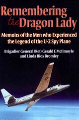 Remembering the Dragon Lady: Memoirs of the Men Who Experienced the Legend of the U-2 Spy Plane цена и информация | Книги по социальным наукам | pigu.lt