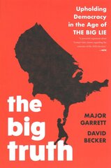 Big Truth: Upholding Democracy in the Age of The Big Lie цена и информация | Исторические книги | pigu.lt