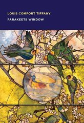 Louis Comfort Tiffany: Parakeets Window цена и информация | Книги об искусстве | pigu.lt