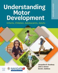 Understanding Motor Development: Infants, Children, Adolescents, Adults 8th Revised edition kaina ir informacija | Socialinių mokslų knygos | pigu.lt