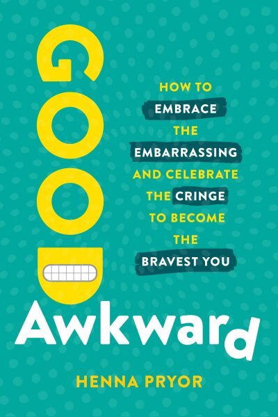 Good Awkward: How to Embrace the Embarrassing and Celebrate the Cringe to Become The Bravest You kaina ir informacija | Ekonomikos knygos | pigu.lt