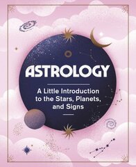 Astrology: A Little Introduction to the Stars, Planets, and Signs цена и информация | Самоучители | pigu.lt
