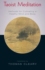 Taoist Meditation: Methods for Cultivating a Healthy Mind and Body цена и информация | Духовная литература | pigu.lt