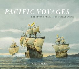 Pacific Voyages: The Story of Sail in the Greatest Ocean kaina ir informacija | Istorinės knygos | pigu.lt
