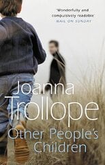 Other People's Children: a poignant story of marriage, divorce - and stepchildren from one of Britains best loved authors, Joanna Trollope kaina ir informacija | Fantastinės, mistinės knygos | pigu.lt