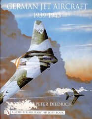 German Jet Aircraft: 1939-1945 kaina ir informacija | Enciklopedijos ir žinynai | pigu.lt