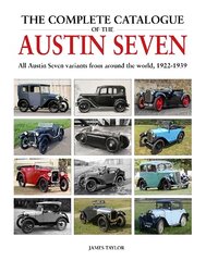 Complete Catalogue of the Austin Seven: All Austin Seven variants from around the world, 1922-1939 цена и информация | Энциклопедии, справочники | pigu.lt