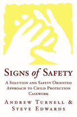 Signs of Safety: A Solution and Safety Oriented Approach to Child Protection Casework kaina ir informacija | Socialinių mokslų knygos | pigu.lt