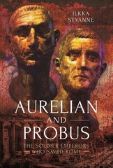 Aurelian and Probus: The Soldier Emperors Who Saved Rome kaina ir informacija | Istorinės knygos | pigu.lt