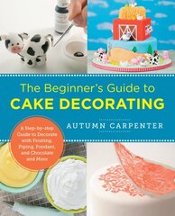 Beginner's Guide to Cake Decorating: A Step-by-Step Guide to Decorate with Frosting, Piping, Fondant, and Chocolate and More kaina ir informacija | Receptų knygos | pigu.lt