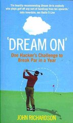 Dream On: One Hacker's Challenge to Break Par in a Year kaina ir informacija | Knygos apie sveiką gyvenseną ir mitybą | pigu.lt