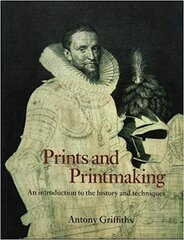 Prints and Printmaking: An introduction to the history and techniques цена и информация | Книги об искусстве | pigu.lt
