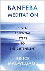 Banfeba Meditation: Seven Essential Steps to Enlightenment цена и информация | Самоучители | pigu.lt