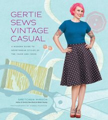 Gertie Sews Vintage Casual: A Modern Guide to Sportswear Styles of the 1940s and 1950s kaina ir informacija | Knygos apie sveiką gyvenseną ir mitybą | pigu.lt