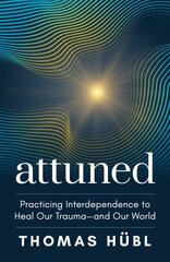 Attuned: Practicing Interdependence to Heal Our Traumaand Our World цена и информация | Самоучители | pigu.lt