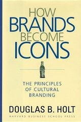 How Brands Become Icons: The Principles of Cultural Branding цена и информация | Книги по экономике | pigu.lt