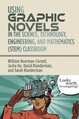 Using Graphic Novels in the Science, Technology, Engineering, and Mathematics (STEM) Classroom цена и информация | Книги для подростков и молодежи | pigu.lt