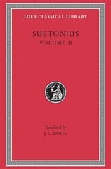 Lives of the Caesars, Volume II: Claudius. Nero. Galba, Otho, and Vitellius. Vespasian. Titus, Domitian. Lives of Illustrious Men: Grammarians and Rhetoricians. Poets (Terence. Virgil. Horace. Tibullus. Persius. Lucan). Lives of Pliny the Elder and Passie kaina ir informacija | Poezija | pigu.lt