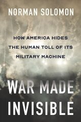 War Made Invisible: How America Hides the Human Toll of Its Military Machine kaina ir informacija | Istorinės knygos | pigu.lt