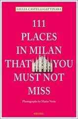 111 Places in Milan That You Must Not Miss kaina ir informacija | Kelionių vadovai, aprašymai | pigu.lt