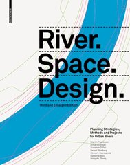 River.Space.Design: Planning Strategies, Methods and Projects for Urban Rivers Third and Enlarged Edition Third and exp.. ed. цена и информация | Книги об архитектуре | pigu.lt