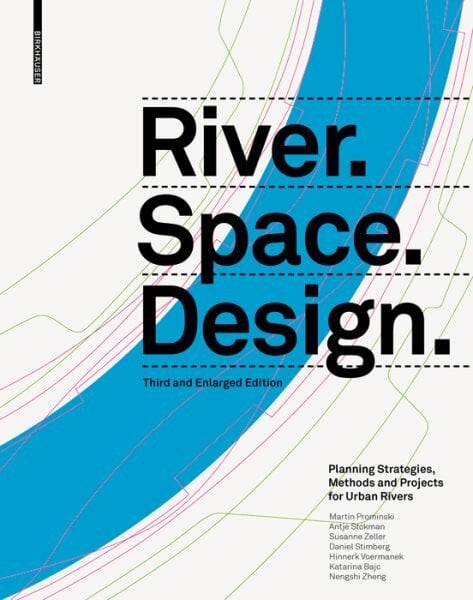 River.Space.Design: Planning Strategies, Methods and Projects for Urban Rivers Third and Enlarged Edition Third and exp.. ed. kaina ir informacija | Knygos apie architektūrą | pigu.lt