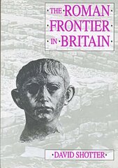 Roman Frontier in Britain: Hadrian's Wall, the Antonine Wall and Roman Policy in Scotland kaina ir informacija | Knygos apie sveiką gyvenseną ir mitybą | pigu.lt