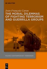 Moral Dilemmas of Fighting Terrorism and Guerrilla Groups kaina ir informacija | Socialinių mokslų knygos | pigu.lt