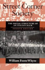 Street Corner Society: The Social Structure of an Italian Slum Fourth Edition цена и информация | Книги по социальным наукам | pigu.lt