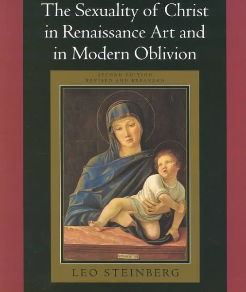 Sexuality of Christ in Renaissance Art and in Modern Oblivion kaina ir informacija | Knygos apie meną | pigu.lt