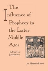 Influence of Prophecy in the Later Middle Ages, The: A Study in Joachimism kaina ir informacija | Dvasinės knygos | pigu.lt