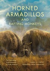 Horned Armadillos and Rafting Monkeys: The Fascinating Fossil Mammals of South America kaina ir informacija | Knygos apie sveiką gyvenseną ir mitybą | pigu.lt