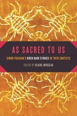 As Sacred to Us: Simon Pokagon's Birch Bark Stories in Their Contexts цена и информация | Рассказы, новеллы | pigu.lt