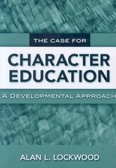 Case for Character Education: A Developmental Approach цена и информация | Книги по социальным наукам | pigu.lt