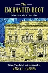 Enchanted Boot: Italian Fairy Tales & Their Tellers цена и информация | Рассказы, новеллы | pigu.lt