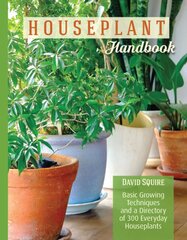 Houseplant Handbook: Basic Growing Techniques and a Directory of 300 Everyday Houseplants kaina ir informacija | Knygos apie sodininkystę | pigu.lt