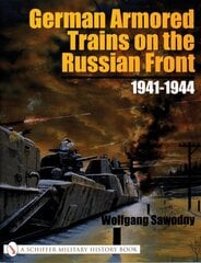 German Armored Trains on the Russian Front: 1941-1944 kaina ir informacija | Istorinės knygos | pigu.lt