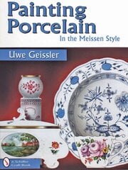 Painting Porcelain: In the Meissen Style цена и информация | Книги об искусстве | pigu.lt