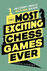 Most Exciting Chess Games Ever: The Experts' Choice in New In Chess magazine kaina ir informacija | Knygos apie sveiką gyvenseną ir mitybą | pigu.lt