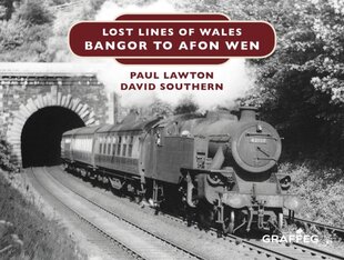 Lost Lines of Wales: Bangor to Afon Wen kaina ir informacija | Ekonomikos knygos | pigu.lt