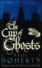 Cup of Ghosts (Mathilde of Westminster Trilogy, Book 1): Corruption, intrigue and murder in the court of Edward II kaina ir informacija | Fantastinės, mistinės knygos | pigu.lt