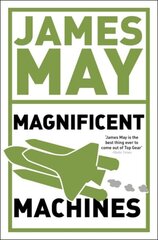 James May's Magnificent Machines: How men in sheds have changed our lives kaina ir informacija | Socialinių mokslų knygos | pigu.lt