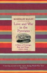 Love And War In The Pyrenees: A Story Of Courage, Fear And Hope, 1939-1944 kaina ir informacija | Istorinės knygos | pigu.lt