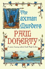 Waxman Murders (Hugh Corbett Mysteries, Book 15): Murder, espionage and treason in medieval England цена и информация | Фантастика, фэнтези | pigu.lt